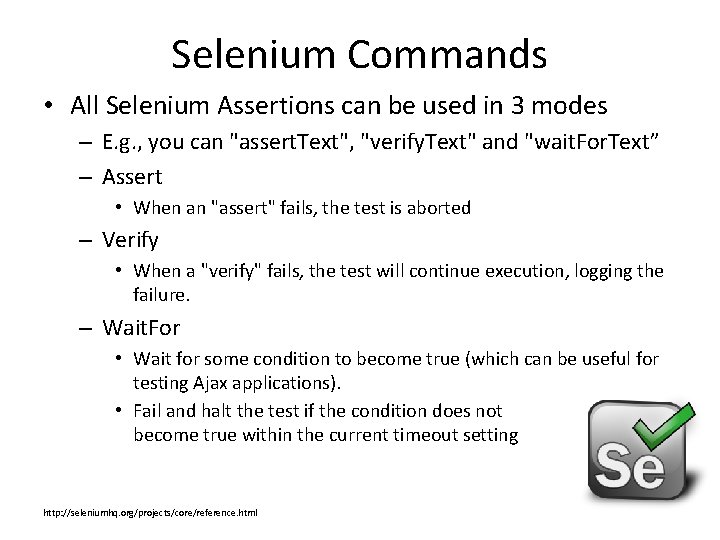 Selenium Commands • All Selenium Assertions can be used in 3 modes – E.