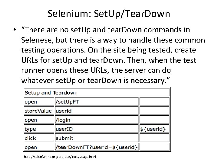 Selenium: Set. Up/Tear. Down • “There are no set. Up and tear. Down commands