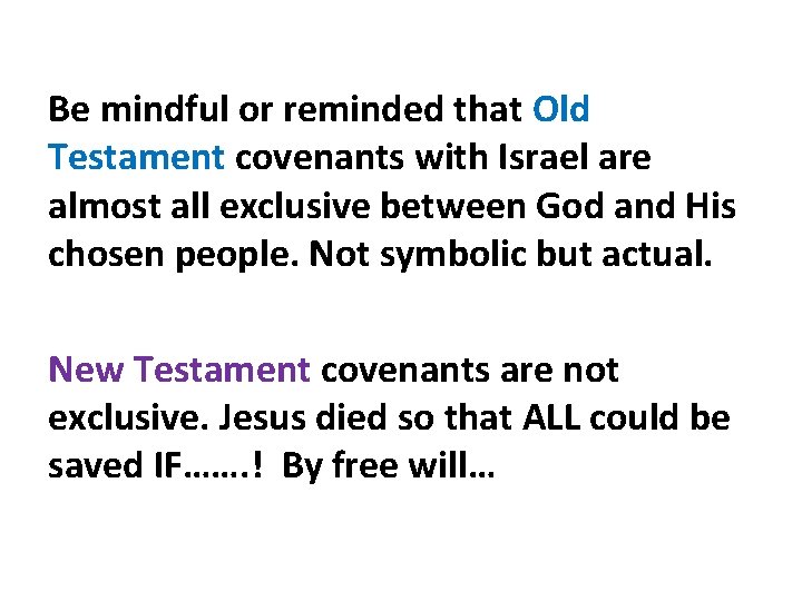 Be mindful or reminded that Old Testament covenants with Israel are almost all exclusive