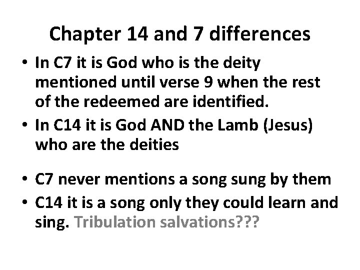 Chapter 14 and 7 differences • In C 7 it is God who is