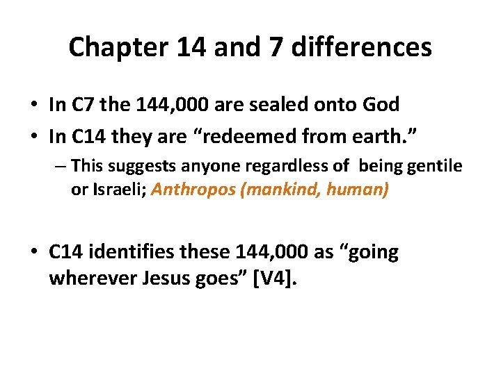 Chapter 14 and 7 differences • In C 7 the 144, 000 are sealed