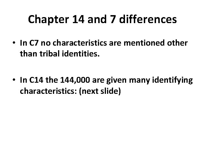 Chapter 14 and 7 differences • In C 7 no characteristics are mentioned other