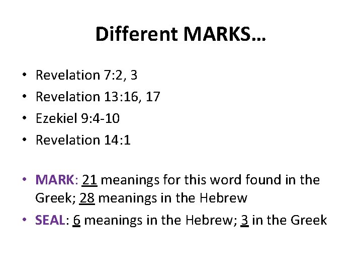 Different MARKS… • • Revelation 7: 2, 3 Revelation 13: 16, 17 Ezekiel 9: