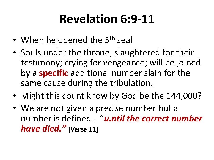 Revelation 6: 9 -11 • When he opened the 5 th seal • Souls