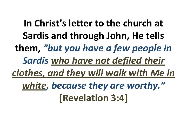 In Christ’s letter to the church at Sardis and through John, He tells them,