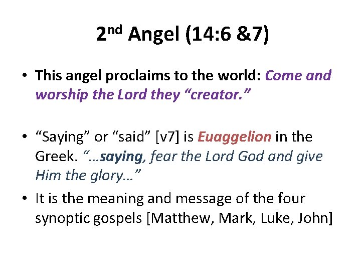 2 nd Angel (14: 6 &7) • This angel proclaims to the world: Come