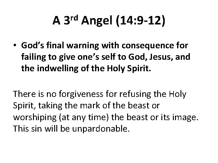 A 3 rd Angel (14: 9 -12) • God’s final warning with consequence for