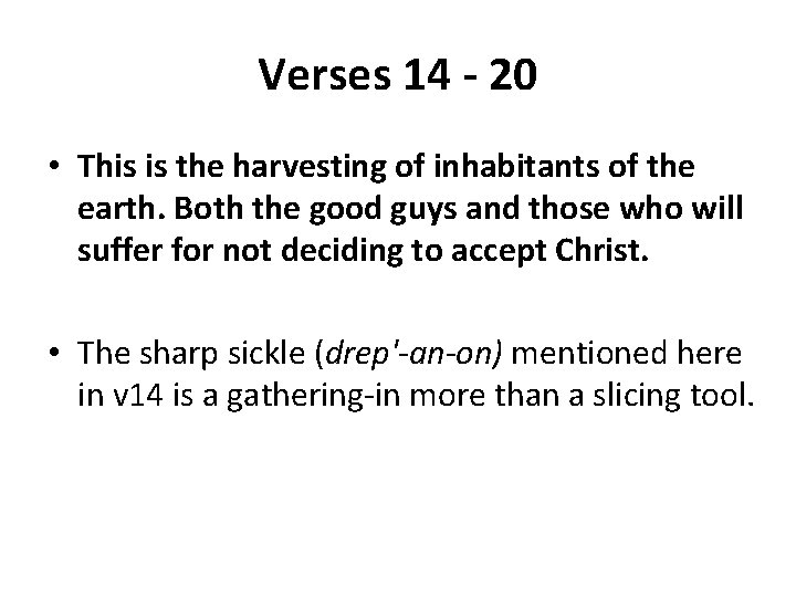 Verses 14 - 20 • This is the harvesting of inhabitants of the earth.