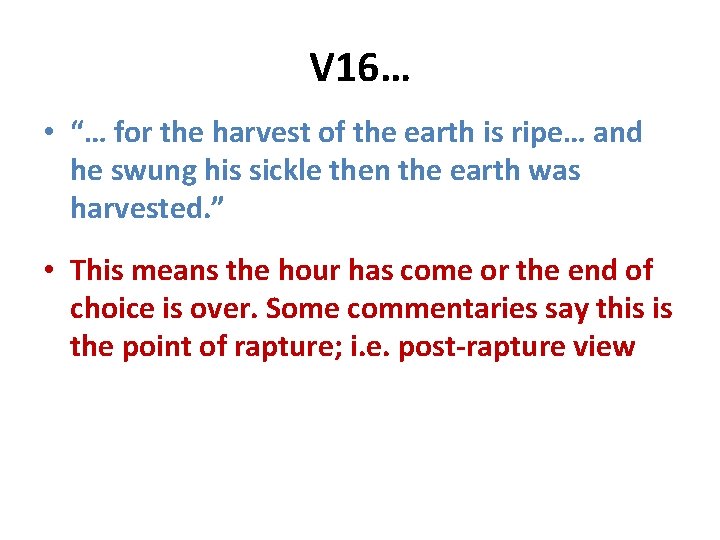 V 16… • “… for the harvest of the earth is ripe… and he