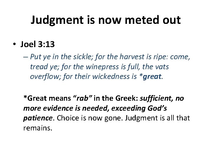 Judgment is now meted out • Joel 3: 13 – Put ye in the