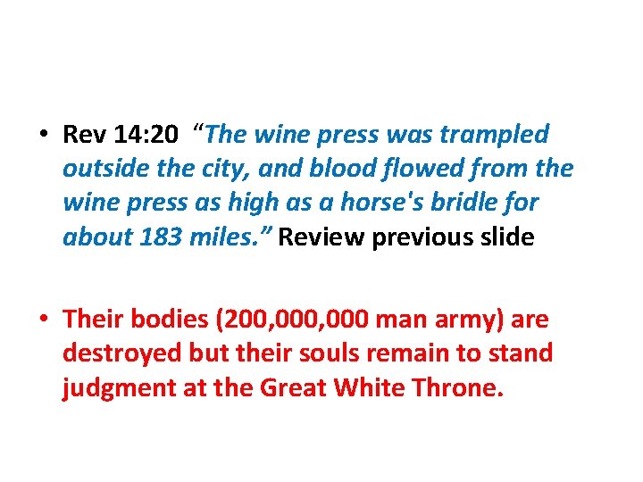  • Rev 14: 20 “The wine press was trampled outside the city, and