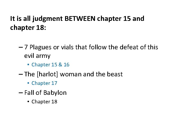 It is all judgment BETWEEN chapter 15 and chapter 18: – 7 Plagues or