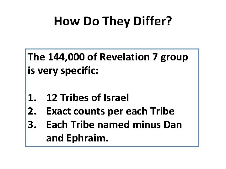 How Do They Differ? The 144, 000 of Revelation 7 group is very specific:
