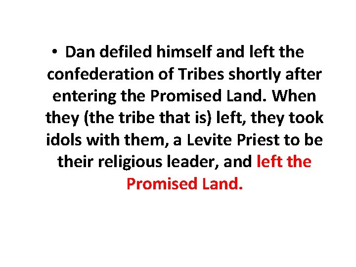  • Dan defiled himself and left the confederation of Tribes shortly after entering
