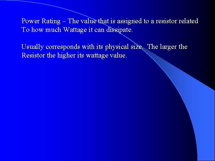 Power Rating – The value that is assigned to a resistor related To how