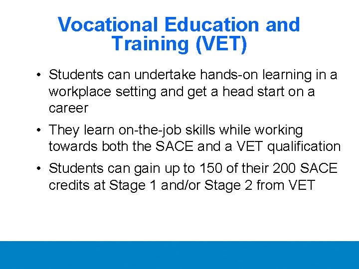 Vocational Education and Training (VET) • Students can undertake hands-on learning in a workplace