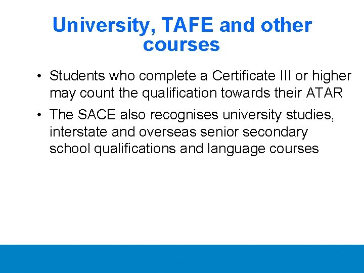 University, TAFE and other courses • Students who complete a Certificate III or higher