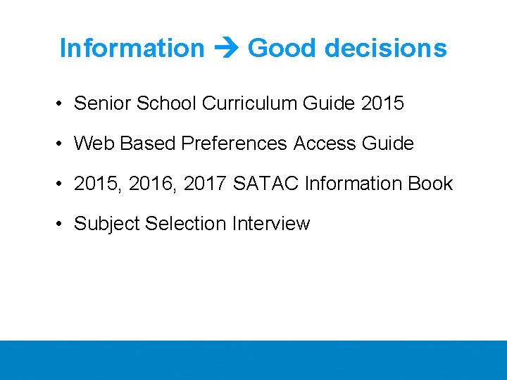 Information Good decisions • Senior School Curriculum Guide 2015 • Web Based Preferences Access