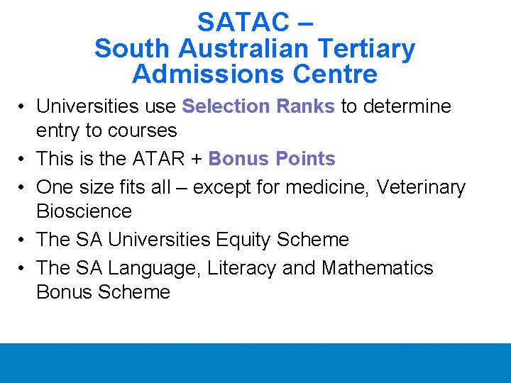 SATAC – South Australian Tertiary Admissions Centre • Universities use Selection Ranks to determine