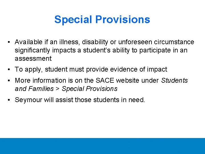 Special Provisions • Available if an illness, disability or unforeseen circumstance significantly impacts a