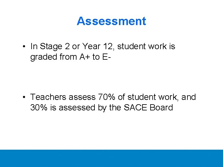 Assessment • In Stage 2 or Year 12, student work is graded from A+