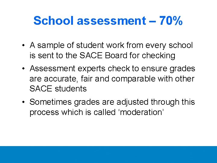 School assessment – 70% • A sample of student work from every school is