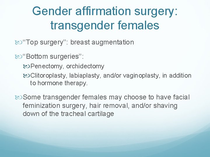Gender affirmation surgery: transgender females ‘‘Top surgery’’: breast augmentation ‘‘Bottom surgeries’’: Penectomy, orchidectomy Clitoroplasty,