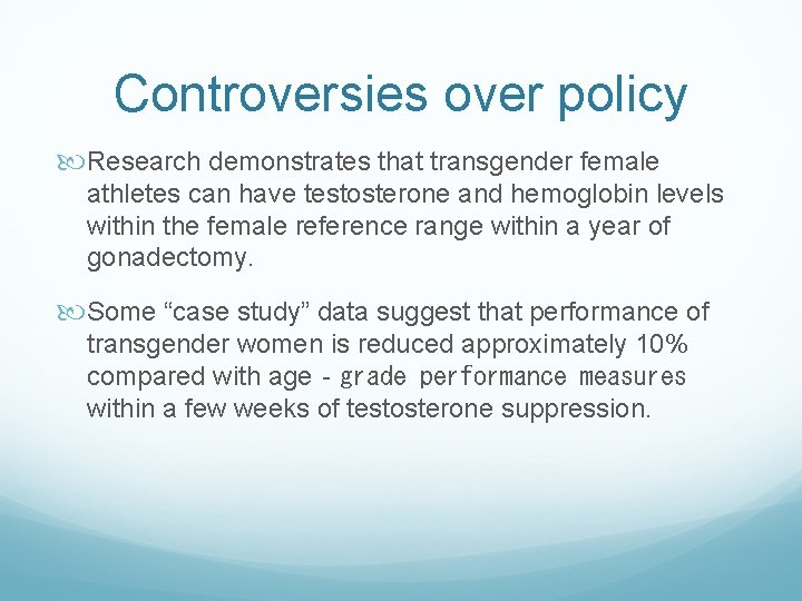 Controversies over policy Research demonstrates that transgender female athletes can have testosterone and hemoglobin