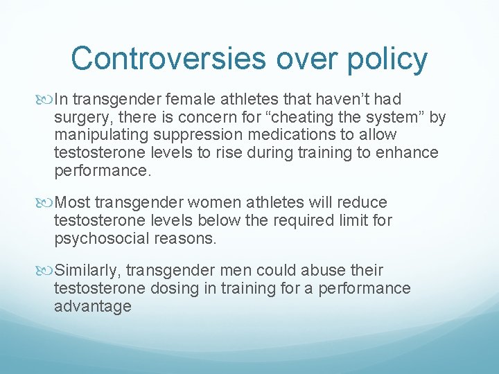 Controversies over policy In transgender female athletes that haven’t had surgery, there is concern