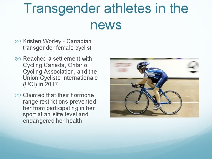 Transgender athletes in the news Kristen Worley - Canadian transgender female cyclist Reached a