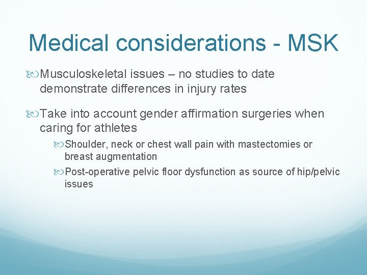 Medical considerations - MSK Musculoskeletal issues – no studies to date demonstrate differences in