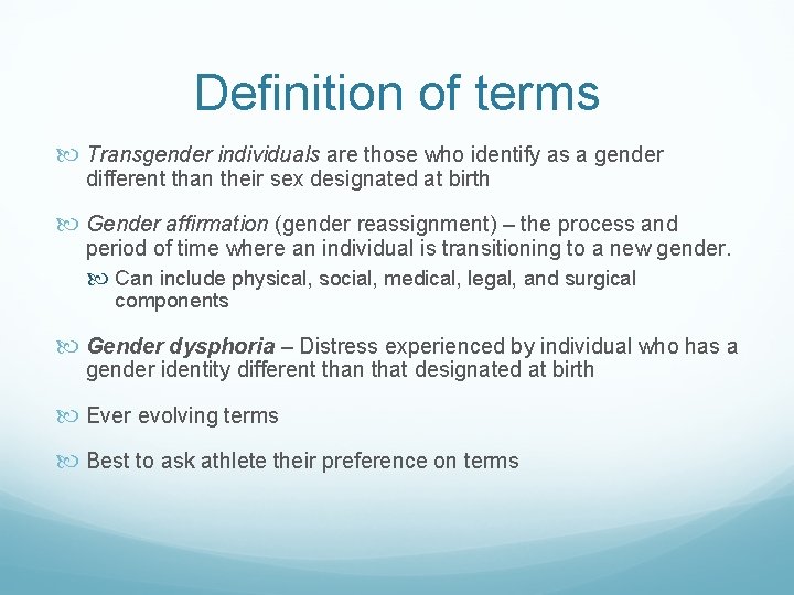 Definition of terms Transgender individuals are those who identify as a gender different than