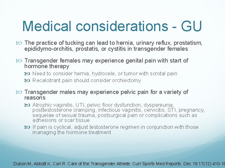 Medical considerations - GU The practice of tucking can lead to hernia, urinary reflux,