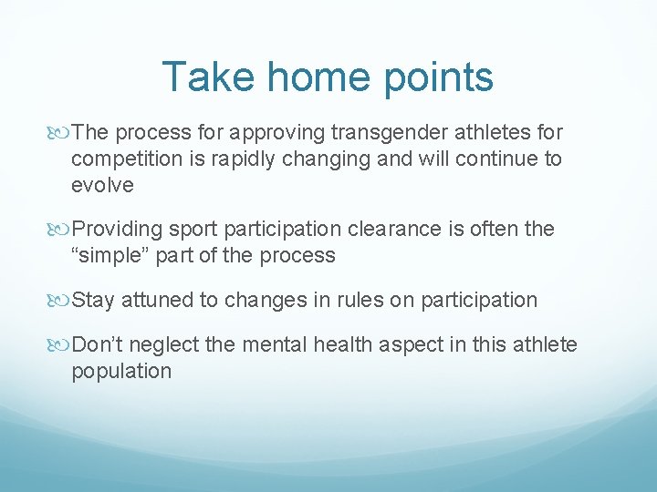 Take home points The process for approving transgender athletes for competition is rapidly changing