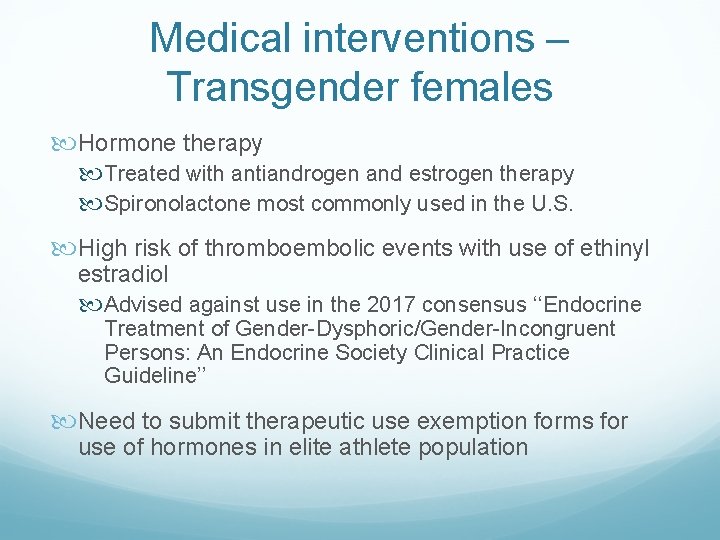 Medical interventions – Transgender females Hormone therapy Treated with antiandrogen and estrogen therapy Spironolactone