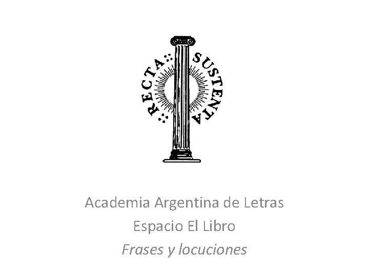 Academia Argentina de Letras Espacio El Libro Frases y locuciones 