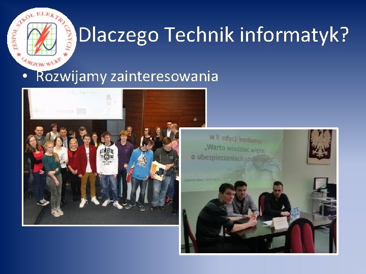 Dlaczego Technik informatyk? • Rozwijamy zainteresowania 