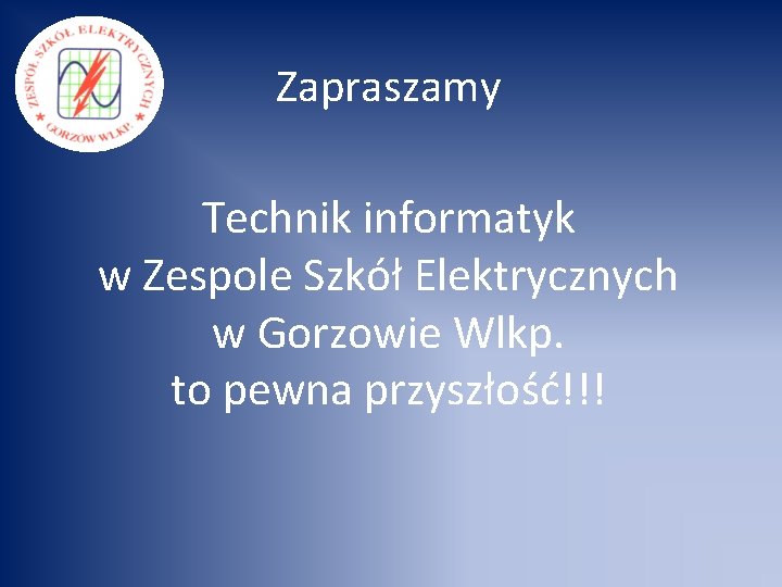 Zapraszamy Technik informatyk w Zespole Szkół Elektrycznych w Gorzowie Wlkp. to pewna przyszłość!!! 