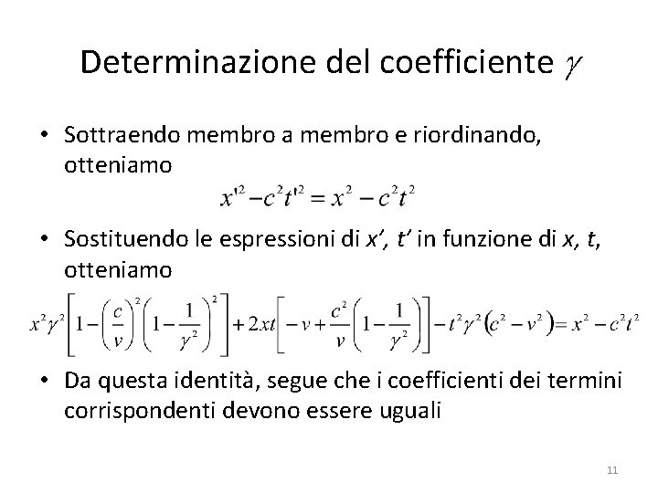 Determinazione del coefficiente • Sottraendo membro a membro e riordinando, otteniamo • Sostituendo le