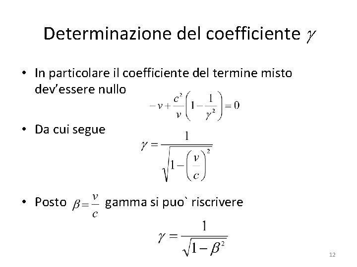 Determinazione del coefficiente • In particolare il coefficiente del termine misto dev’essere nullo •