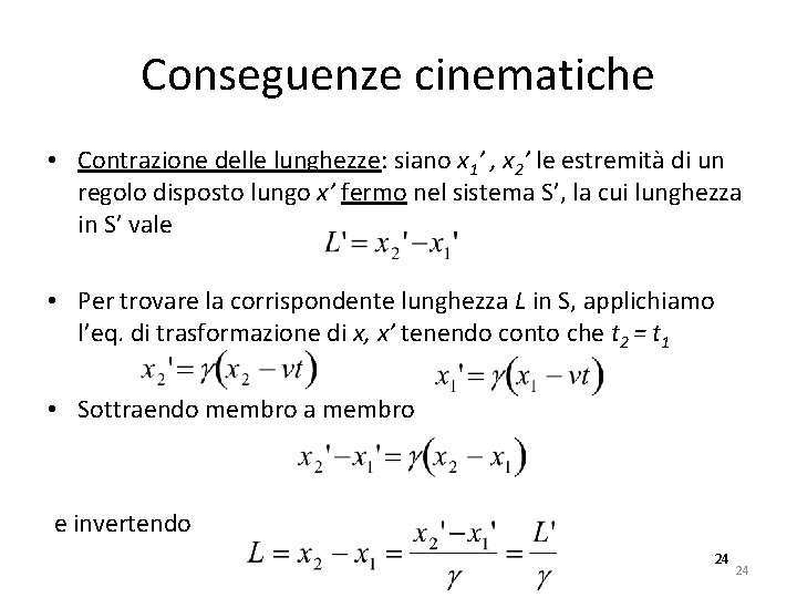 Conseguenze cinematiche • Contrazione delle lunghezze: siano x 1’ , x 2’ le estremità