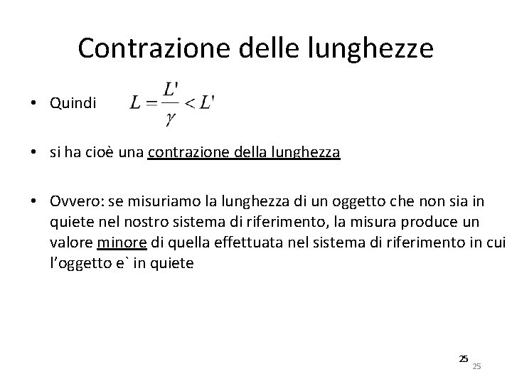 Contrazione delle lunghezze • Quindi • si ha cioè una contrazione della lunghezza •