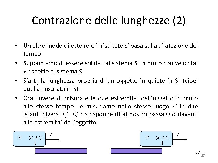 Contrazione delle lunghezze (2) • Un altro modo di ottenere il risultato si basa