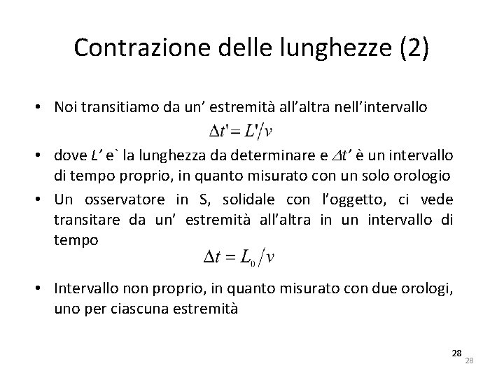 Contrazione delle lunghezze (2) • Noi transitiamo da un’ estremità all’altra nell’intervallo • dove