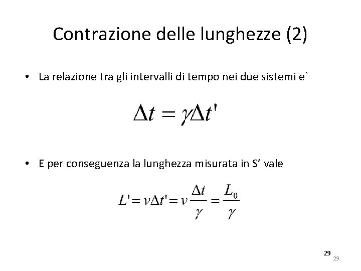 Contrazione delle lunghezze (2) • La relazione tra gli intervalli di tempo nei due