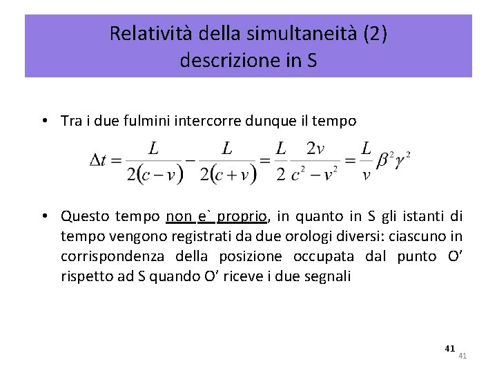 Relatività della simultaneità (2) descrizione in S • Tra i due fulmini intercorre dunque