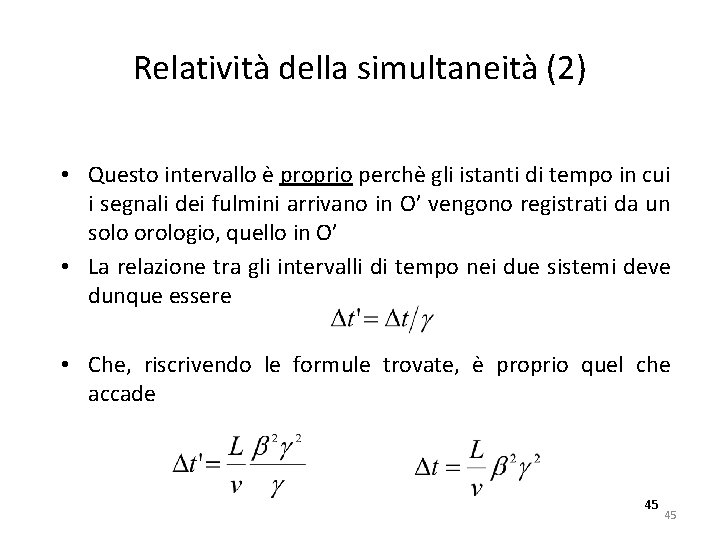 Relatività della simultaneità (2) • Questo intervallo è proprio perchè gli istanti di tempo