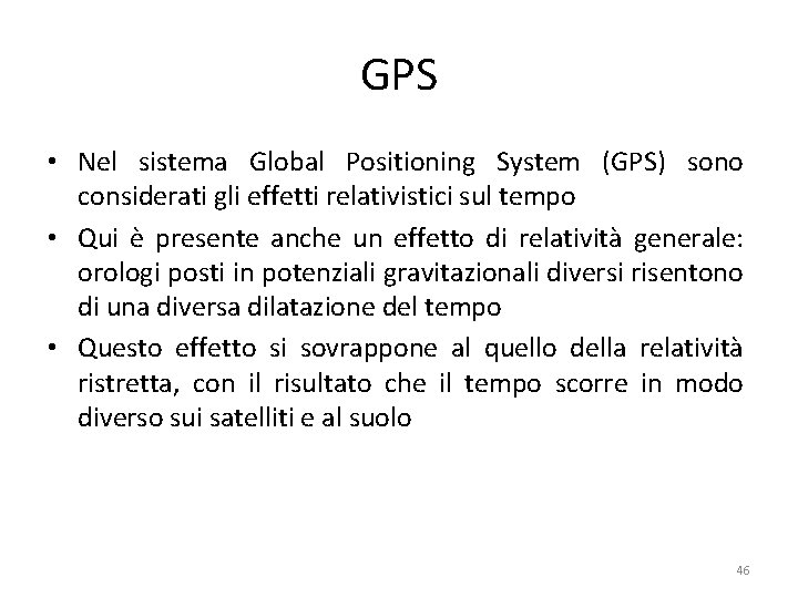 GPS • Nel sistema Global Positioning System (GPS) sono considerati gli effetti relativistici sul