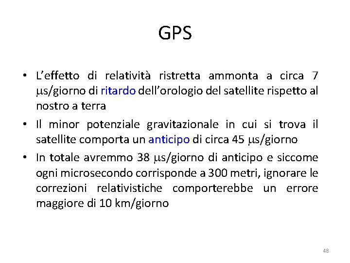 GPS • L’effetto di relatività ristretta ammonta a circa 7 s/giorno di ritardo dell’orologio