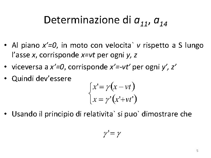 Determinazione di a 11, a 14 • Al piano x’=0, in moto con velocita`